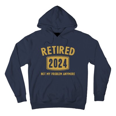 Funny 2024 Retirement Gifts Not My Problem Newly Retired Hoodie