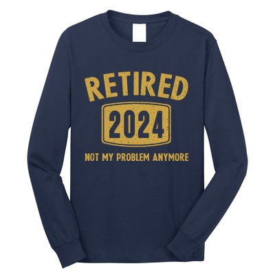 Funny 2024 Retirement Gifts Not My Problem Newly Retired Long Sleeve Shirt