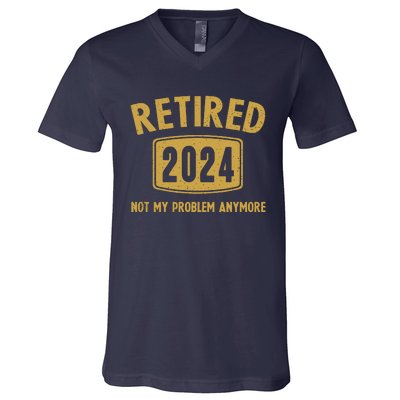 Funny 2024 Retirement Gifts Not My Problem Newly Retired V-Neck T-Shirt