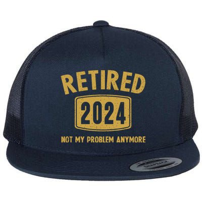 Funny 2024 Retirement Gifts Not My Problem Newly Retired Flat Bill Trucker Hat