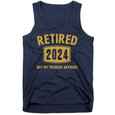 Funny 2024 Retirement Gifts Not My Problem Newly Retired Tank Top