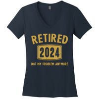 Funny 2024 Retirement Gifts Not My Problem Newly Retired Women's V-Neck T-Shirt