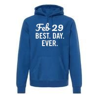 February 29 The Best Leap Day Leap Year Birthday Gift Premium Hoodie