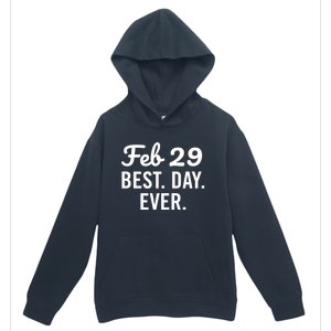 February 29 The Best Leap Day Leap Year Birthday Gift Urban Pullover Hoodie