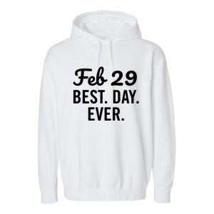 February 29 The Best Leap Day Leap Year Birthday Gift Garment-Dyed Fleece Hoodie