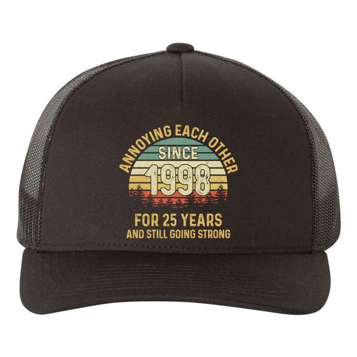 Funny 25th Wedding Anniversary Annoying Each Other Since 1998 Yupoong Adult 5-Panel Trucker Hat