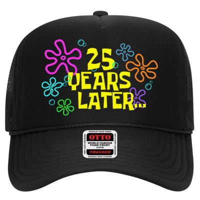 Funny 25 Years Later 25th Birthday Party 25 Year Old Meme Gift High Crown Mesh Back Trucker Hat