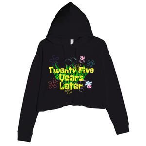 Funny 25 Year Old Twenty Five Years Later 25th Birthday Gift Crop Fleece Hoodie