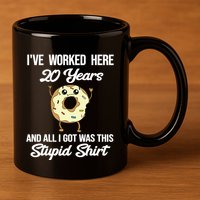 Funny 20 Year Work Anniversary Appreciation Saying Joke 20th 11oz C Handle Ceramic Mug