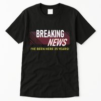 Funny 25 Year Work Anniversary 25th Employee Appreciation Tall T-Shirt