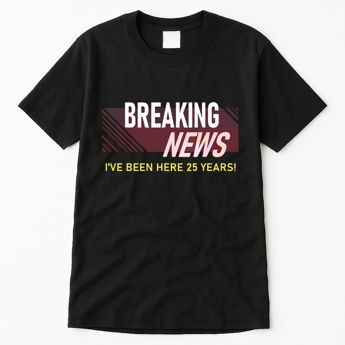 Funny 25 Year Work Anniversary 25th Employee Appreciation Tall T-Shirt