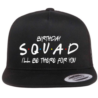 Friends 30th 40th 50th Birthday Squad Flat Bill Trucker Hat