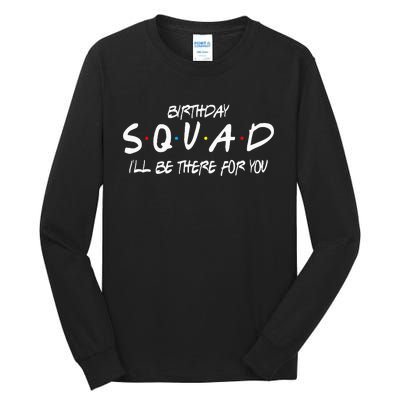 Friends 30th 40th 50th Birthday Squad Tall Long Sleeve T-Shirt