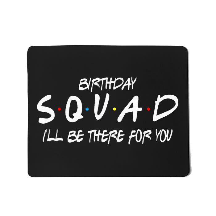 Friends 30th 40th 50th Birthday Squad Mousepad