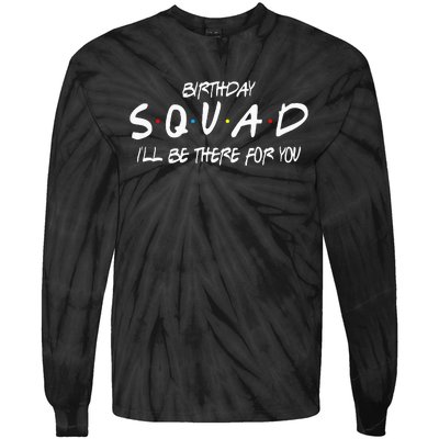 Friends 30th 40th 50th Birthday Squad Tie-Dye Long Sleeve Shirt