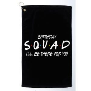 Friends 30th 40th 50th Birthday Squad Platinum Collection Golf Towel