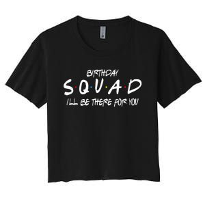 Friends 30th 40th 50th Birthday Squad Women's Crop Top Tee