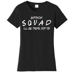 Friends 30th 40th 50th Birthday Squad Women's T-Shirt