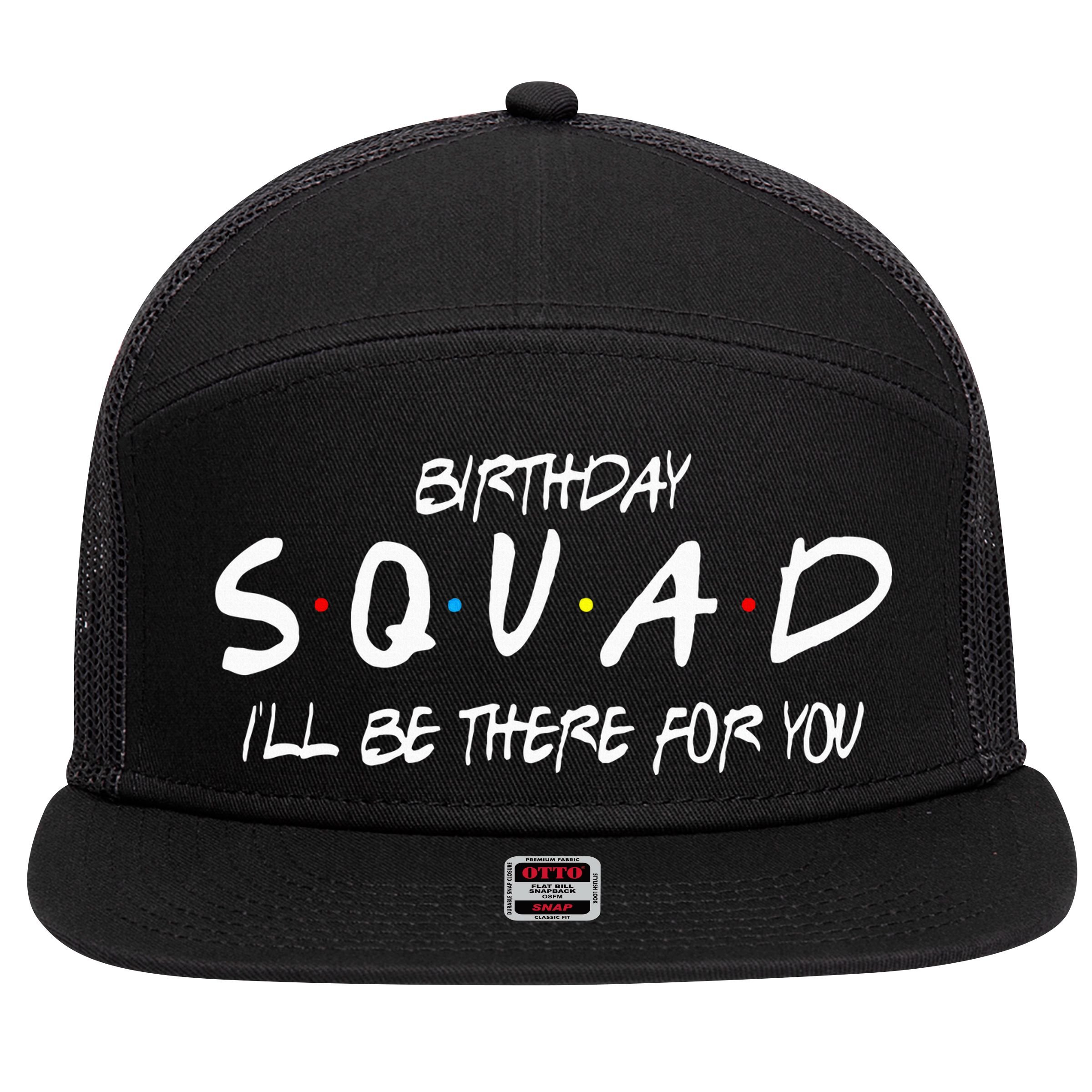 Friends 30th 40th 50th Birthday Squad 7 Panel Mesh Trucker Snapback Hat