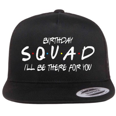 Friends 30th 40th 50th Birthday Squad Flat Bill Trucker Hat