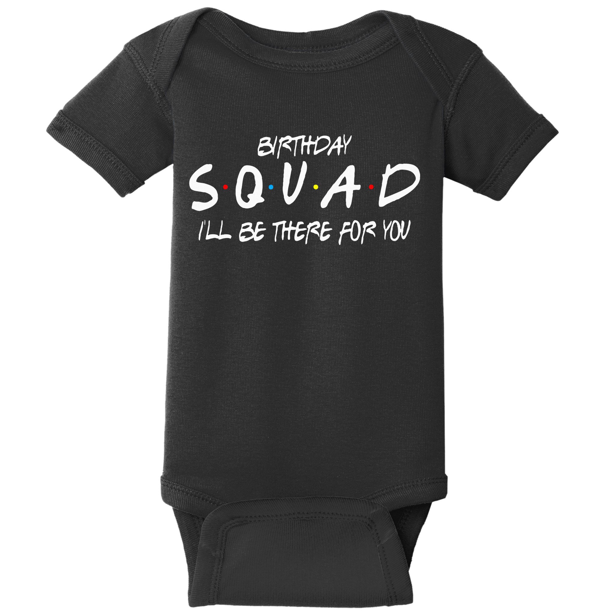 Friends 30th 40th 50th Birthday Squad Baby Bodysuit