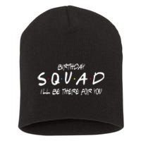 Friends 30th 40th 50th Birthday Squad Short Acrylic Beanie