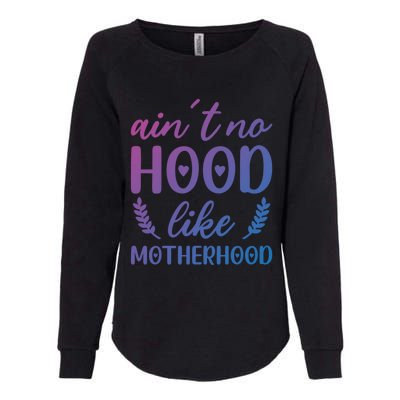 Family 365 AinT No Hood Like A Motherhood Mom Graphic Gift Womens California Wash Sweatshirt