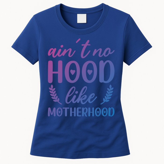 Family 365 AinT No Hood Like A Motherhood Mom Graphic Gift Women's T-Shirt