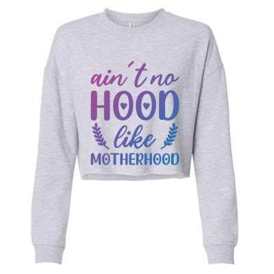 Family 365 AinT No Hood Like A Motherhood Mom Graphic Gift Cropped Pullover Crew