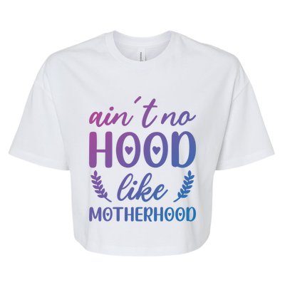 Family 365 AinT No Hood Like A Motherhood Mom Graphic Gift Bella+Canvas Jersey Crop Tee