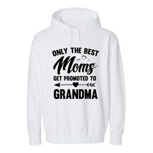 Family 365 Best Moms Get Promoted To Grandma Mothers Day Gift Garment-Dyed Fleece Hoodie