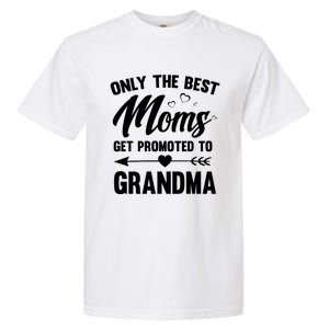 Family 365 Best Moms Get Promoted To Grandma Mothers Day Gift Garment-Dyed Heavyweight T-Shirt