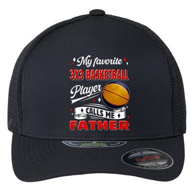 Favorite 3x3 Basketball Player Calls Me Father Funny Gift Flexfit Unipanel Trucker Cap
