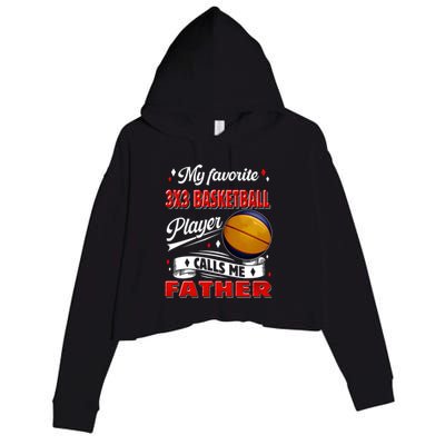 Favorite 3x3 Basketball Player Calls Me Father Funny Gift Crop Fleece Hoodie