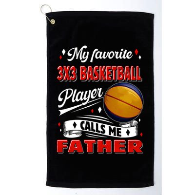 Favorite 3x3 Basketball Player Calls Me Father Funny Gift Golf Towel