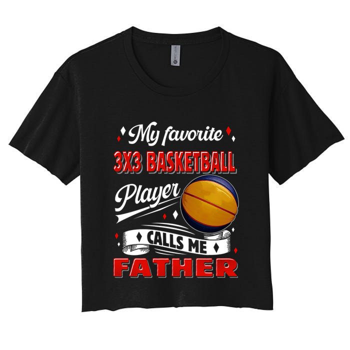Favorite 3x3 Basketball Player Calls Me Father Funny Gift Women's Crop Top Tee