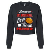 Favorite 3x3 Basketball Player Calls Me Father Funny Gift Cropped Pullover Crew