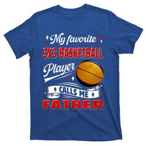 Favorite 3x3 Basketball Player Calls Me Father Funny Gift T-Shirt