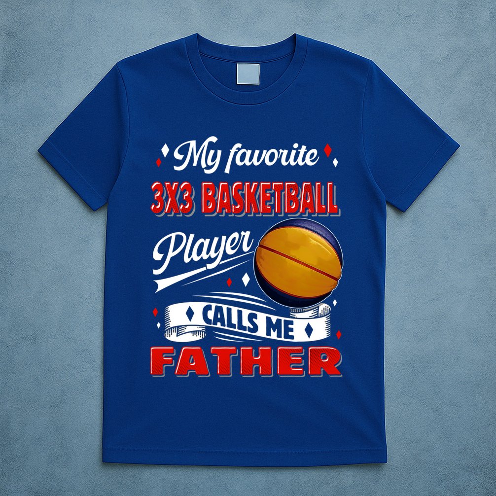 Favorite 3x3 Basketball Player Calls Me Father Funny Gift T-Shirt