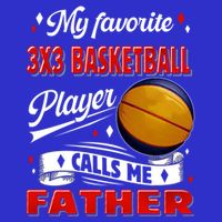 Favorite 3x3 Basketball Player Calls Me Father Funny Gift T-Shirt