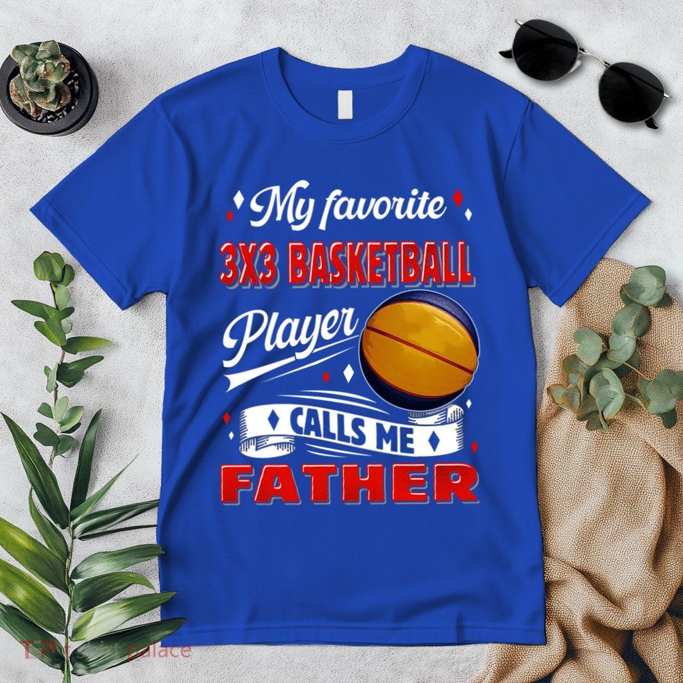 Favorite 3x3 Basketball Player Calls Me Father Funny Gift Premium T-Shirt