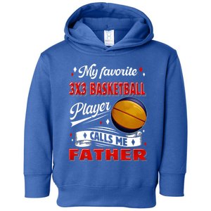 Favorite 3x3 Basketball Player Calls Me Father Funny Gift Toddler Hoodie