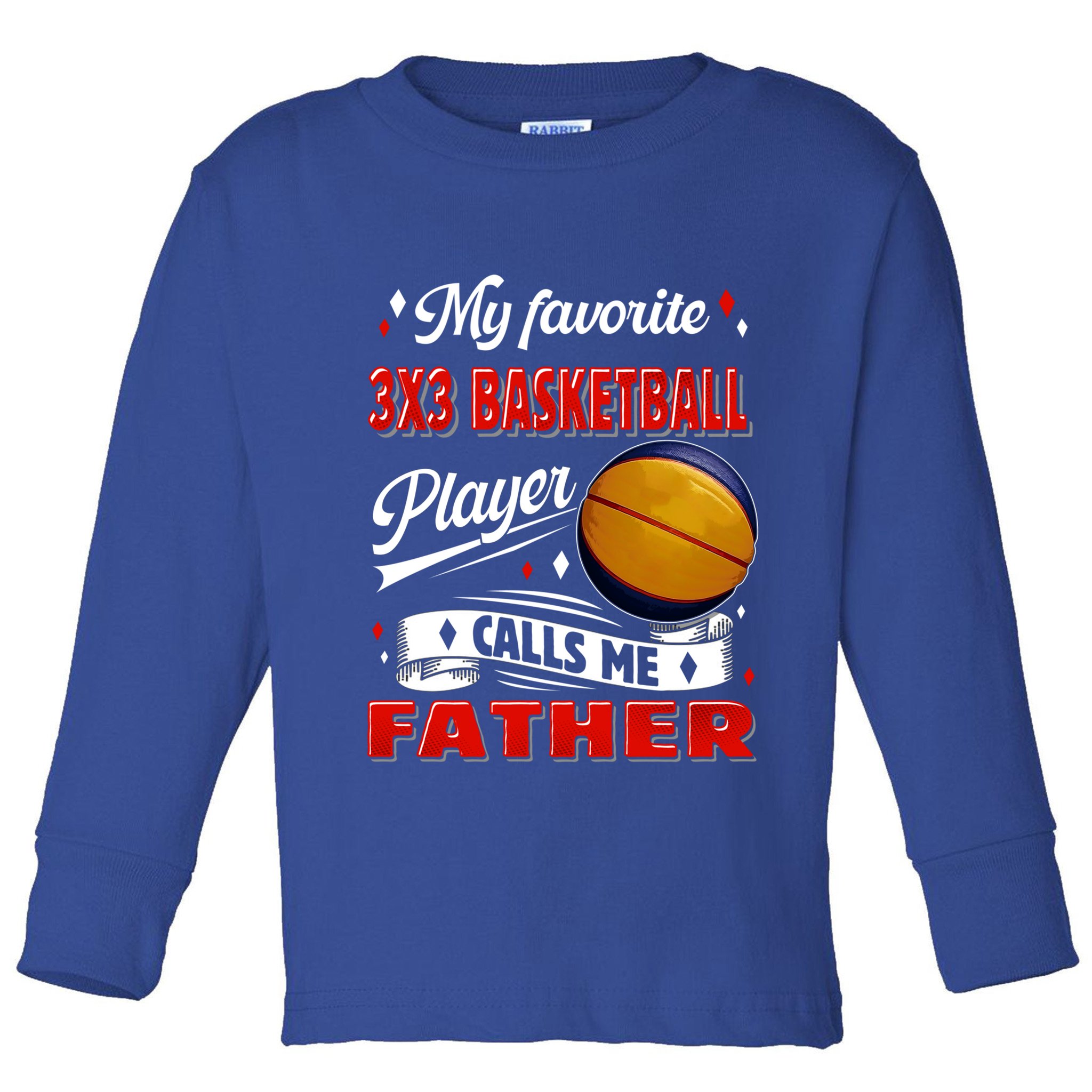 Favorite 3x3 Basketball Player Calls Me Father Funny Gift Toddler Long Sleeve Shirt