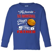 Favorite 3x3 Basketball Player Calls Me Father Funny Gift Toddler Long Sleeve Shirt