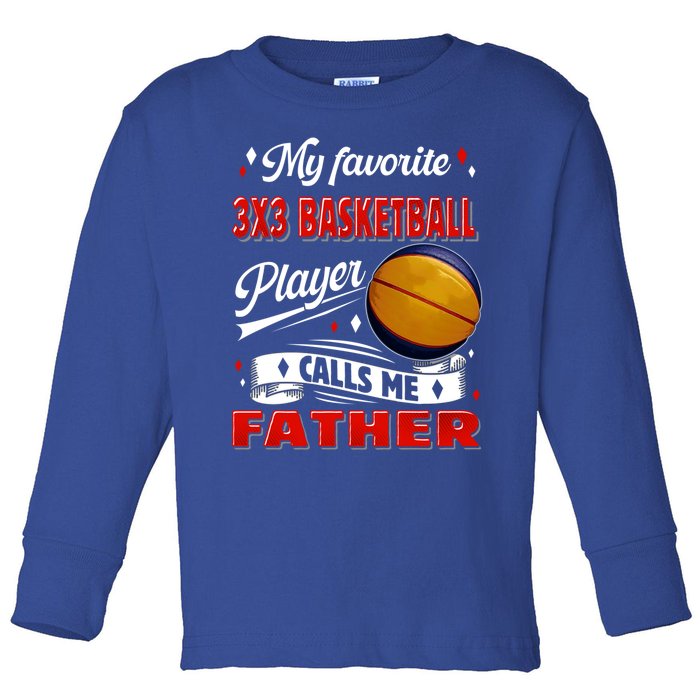 Favorite 3x3 Basketball Player Calls Me Father Funny Gift Toddler Long Sleeve Shirt