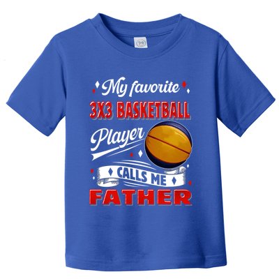 Favorite 3x3 Basketball Player Calls Me Father Funny Gift Toddler T-Shirt