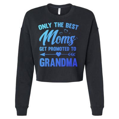 Family 365 Best Moms Get Promoted To Grandma Mothers Day Gift Cropped Pullover Crew