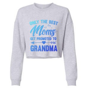 Family 365 Best Moms Get Promoted To Grandma Mothers Day Gift Cropped Pullover Crew