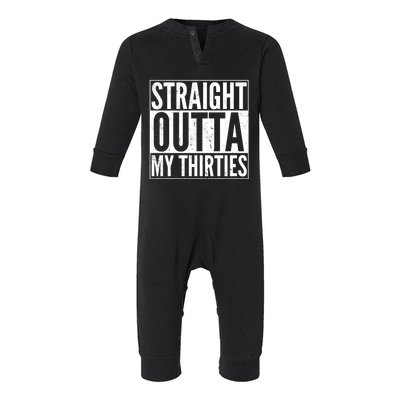 Funny 30th Birthday Straight Outta My Thirties Infant Fleece One Piece