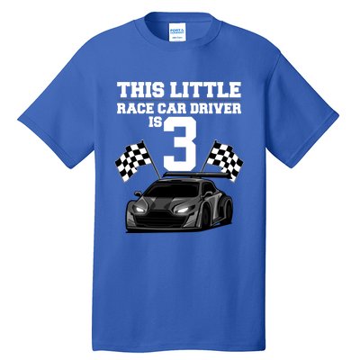 Funny 3rd Birthday Gift 3 Years Old Race Car Drivers Meaningful Gift Tall T-Shirt